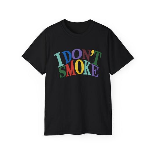Colorful Statement Tee - 'I Don't Smoke' - true world creations graphic