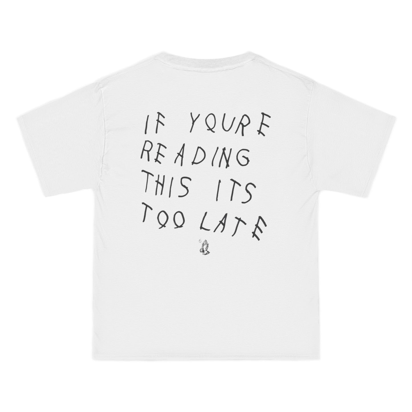 If You're Reading This It's Too Late graphic T-Shirt