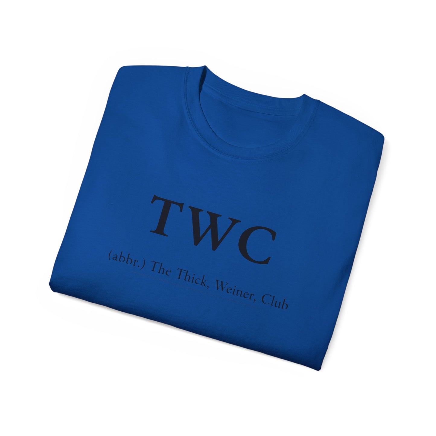 TWC Graphic Tee — "The Thick, Weiner, Club" TrueWorldCreations Cotton Shirt