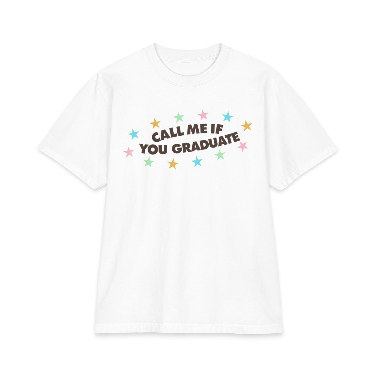 Call Me If You Graduate T-Shirt — Funny Graduation Gift Tee