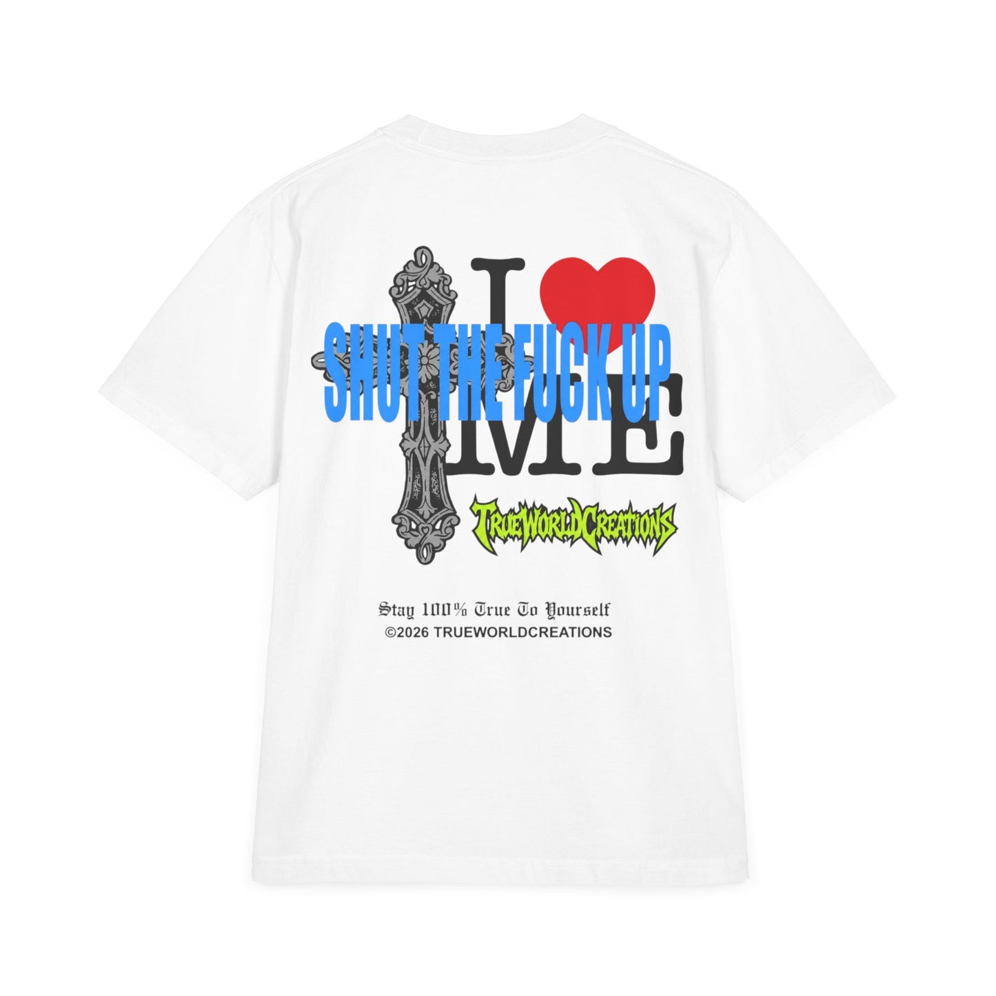 TrueWorld Creations I love me 'Shut The F*** Up' Graphic