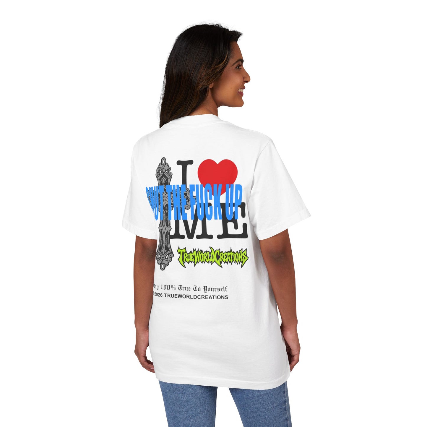 TrueWorld Creations I love me 'Shut The F*** Up' Graphic